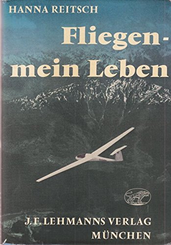 Fliegen, mein Leben. - Reitsch, Hanna.