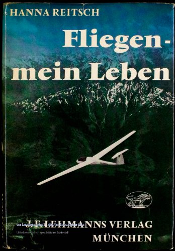 Fliegen - mein Leben - Hanna Reitsch J. F. Lehmanns Verlag