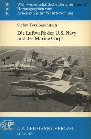 Die Luftwaffe der U.S. Navy und des Marine Corps (Wehrwissenschaftliche Berichte ; Bd. 14) (German Edition) (9783469004666) by Terzibaschitsch, Stefan
