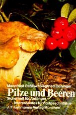 Beispielbild fr Pilze und Beeren. Sicherheit fr Anfnger, Interessantes fr Fortgeschrittene zum Verkauf von medimops