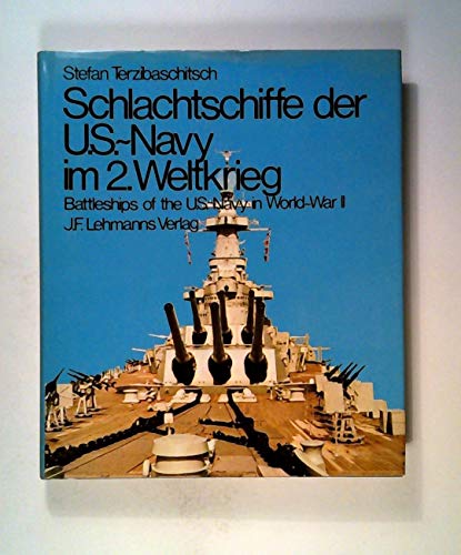 Schlachtschiffe der U.S.-Navy im 2. Weltkrieg. Battleships of the U.S.-Navy in World-War II.