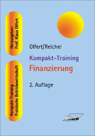 Kompakt- Training Finanzierung. (9783470497426) by Olfert, Klaus; Reichel, Christopher