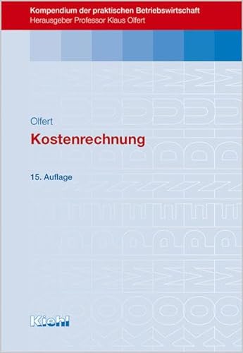 Stock image for Kostenrechnung (Kompendium der praktischen Betriebswirtschaft) Olfert, Klaus for sale by tomsshop.eu