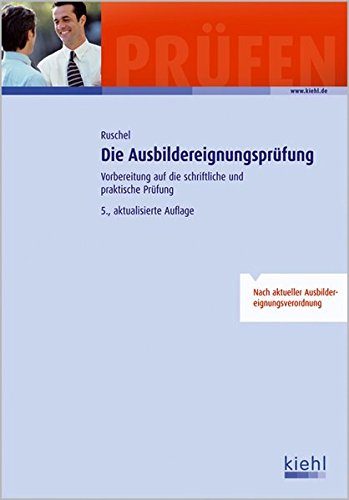 Die Ausbildereignungsprüfung: Vorbereitung auf die schriftliche und praktische Prüfung - Adalbert Ruschel