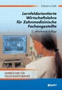 Stock image for Lernfeldorientierte Wirtschaftslehre fr Zahnmedizinische Fachangestellte: Lehrbcher fr Gesundheitsberufe for sale by medimops