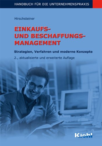 Einkaufs- und Beschaffungsmanagement: Strategien, Verfahren und moderne Konzepte - Handbuch für d...