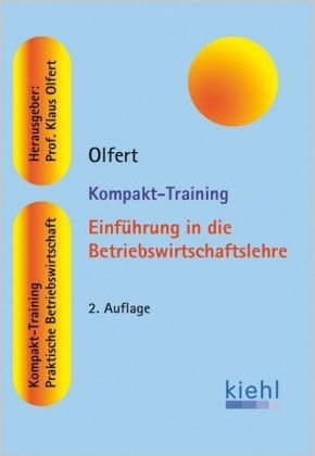 Kompakt-Training EinfÃ¼hrung in die Betriebswirtschaftslehre (9783470540825) by Klaus Olfert