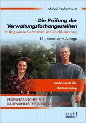 Die Prüfung der Verwaltungsfachangestellten: Prüfungswissen für Zwischen- und Abschlussprüfung - Ickstadt, Ewald und Dieter Scharmann