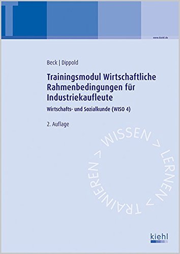 Stock image for Trainingsmodul Wirtschaftliche Rahmenbedingungen fr Industriekaufleute : Wirtschafts- und Sozialkunde (WISO 4) for sale by Buchpark