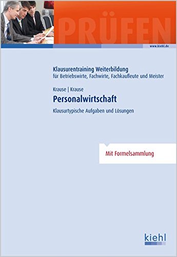 Personalwirtschaft: Klausurtypische Aufgaben und Lösungen.