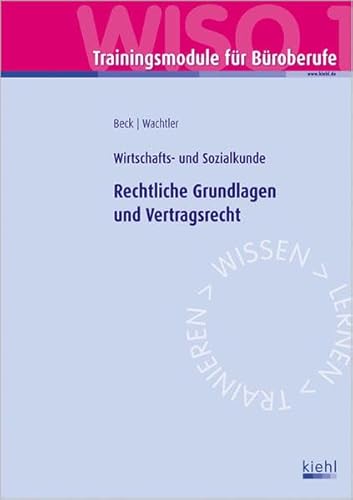 Trainingsmodul Büroberufe - Rechtliche Grundlagen und Vertragsrecht: Wirtschafts- und Sozialkunde - Karsten Beck, Michael Wachtler
