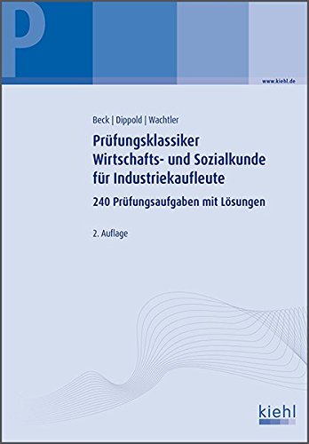 Stock image for Prfungsklassiker Wirtschafts- und Sozialkunde fr Industriekaufleute: 240 Prfungsaufgaben mit Lsungen for sale by medimops
