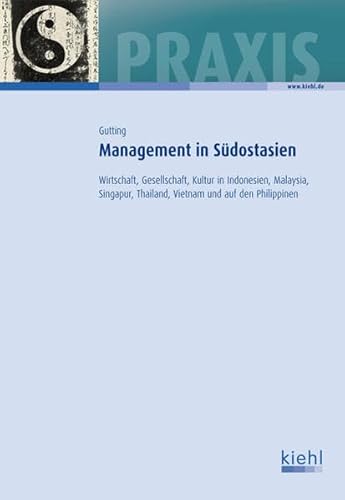 Beispielbild fr Management in Sdostasien: Wirtschaft, Gesellschaft, Kultur in Indonesien, Malaysia, Singapur, Thailand, Vietnam und auf den Philippinen zum Verkauf von medimops