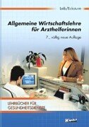 Allgemeine Wirtschaftslehre für Arzthelferinnen ( Lernfeldorientier t).