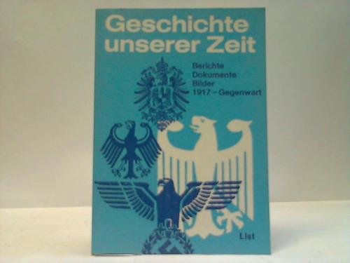 Beispielbild fr Geschichte unserer Zeit Berichte, Dokumente, Bilder ; 1917 - Gegenwart. zum Verkauf von Antiquariat am Mnster Gisela Lowig