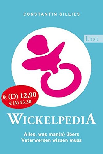 Stock image for Wickelpedia: Alles, was man(n) bers Vater werden wissen muss for sale by medimops
