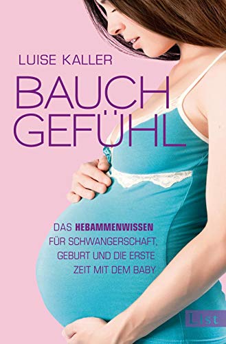 9783471350645: Bauch-Gefhl: Das Hebammenwissen fr Schwangerschaft, Geburt und die erste Zeit mit dem Baby