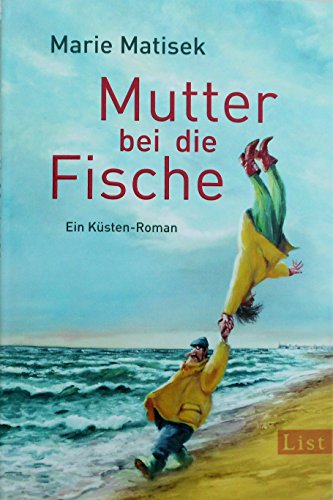 Mutter bei die Fische: Ein Küsten-Roman (Ein Heisterhoog-Roman) - Matisek, Marie