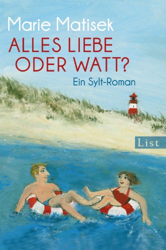 Alles Liebe oder watt?: Ein Sylt-Roman - Matisek, Marie