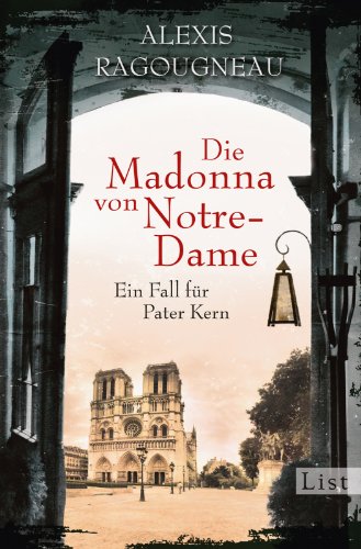 Beispielbild fr Die Madonna von Notre-Dame : ein Fall fr Pater Kern. Alexis Ragougneau. Aus dem Franz. von Tobias Scheffel und Max Stadler zum Verkauf von Versandantiquariat Schfer