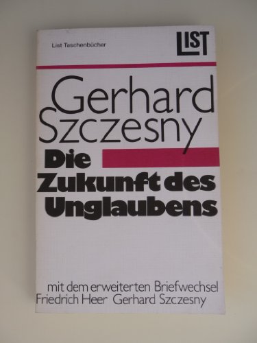 Die Zukunft des Unglaubens. Zeitgemäße Betrachtungen eines Nichtchristen - Szczesny, Gerhard