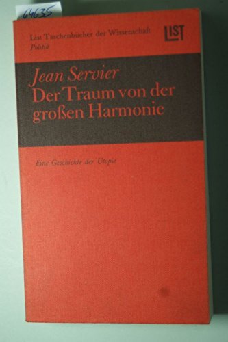 Imagen de archivo de Der Traum von der grossen Harmonie : eine Geschichte der Utopie. [Aus d. Franz. bers. von Bernd Lchler] / List-Taschenbcher der Wissenschaft ; 1555 : Politik a la venta por Versandantiquariat Schfer