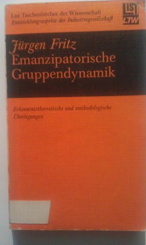 Beispielbild fr Emanzipatorische Gruppendynamik : Erkenntnistheoretische und methodologische berlegungen / Jrgen Fritz zum Verkauf von Versandantiquariat Buchegger