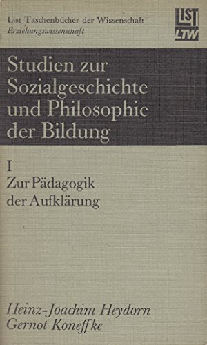 Beispielbild fr Studien zur Sozialgeschichte und Philosophie der Bildung I: Zur Pdagogik der Aufklrung zum Verkauf von Bernhard Kiewel Rare Books