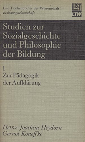 Stock image for Studien zur Sozialgeschichte und Philosophie der Bildung I: Zur Pdagogik der Aufklrung for sale by Bernhard Kiewel Rare Books