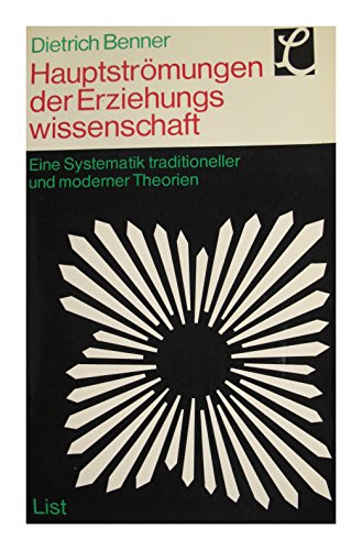 Stock image for Hauptstrmungen der Erziehungswissenschaft. Eine Systematik traditioneller und moderner Theorien for sale by Bernhard Kiewel Rare Books