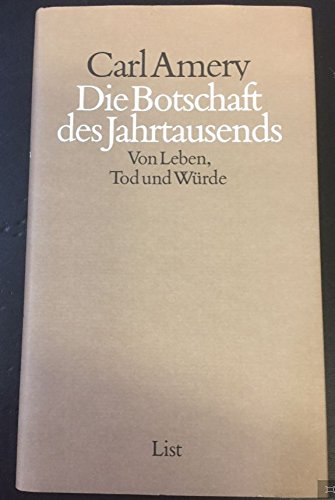 Die Botschaft des Jahrtausends. Von Leben, Tod und Würde. - (=Amery, Carl: Gesammelte Werke in Ei...