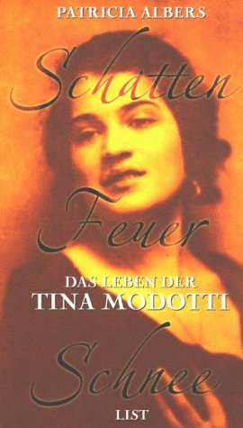 Schatten, Feuer, Schnee. Das Leben der Tina Modotti. (9783471770399) by Albers, Patricia