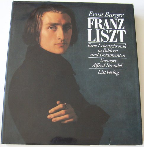 Franz Liszt. Eine Lebenschronik in Bildern und Dokumenten. - Liszt. - Burger, Ernst.