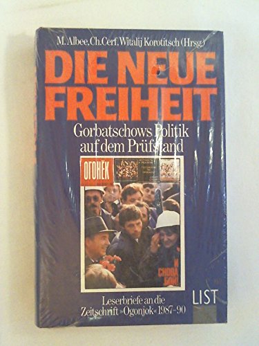 Beispielbild fr Die neue Freiheit. Gorbatschows Politik auf dem Prfstand. Leserbriefe an die Zeitschrift `Ogonjok` 1987-90. Einl. v. Witalij Korotitsch zum Verkauf von Bernhard Kiewel Rare Books