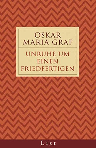 Unruhe um einen Friedfertigen: Roman - Oskar Maria Graf