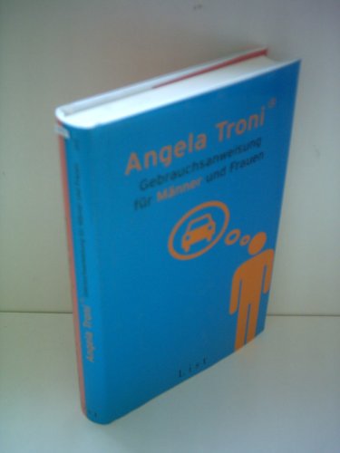 Imagen de archivo de Gebrauchsanweisung für Männer und Frauen Troni, Angela a la venta por tomsshop.eu