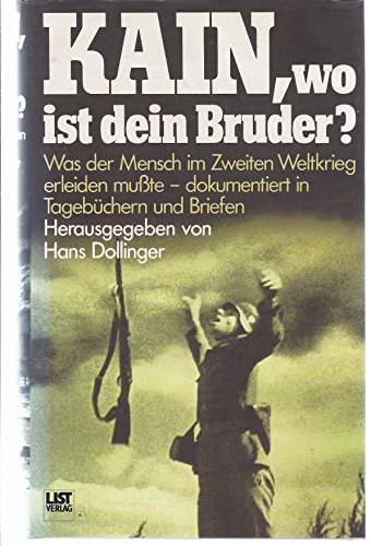 9783471773246: Kain, wo ist dein Bruder?: Was der Mensch im Zweiten Weltkrieg erleiden musste, dokumentiert in Tagebüchern und Briefen (German Edition)
