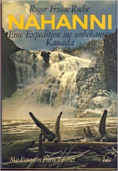 Beispielbild fr Nahanni - Eine Expedition ins unbekannte Kanada zum Verkauf von Bernhard Kiewel Rare Books