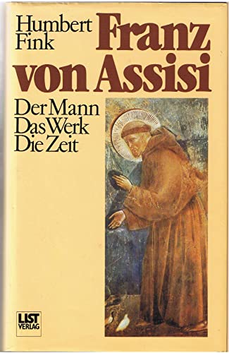 Imagen de archivo de Franz von Assisi. Der Mann, das Werk, die Zeit a la venta por Bernhard Kiewel Rare Books