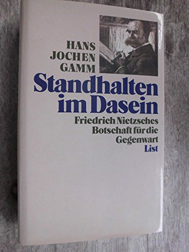 Stock image for Standhalten im Dasein. Friedrich Nietzsches Botschaft fr die Gegenwart. for sale by Antiquariat Johann Forster