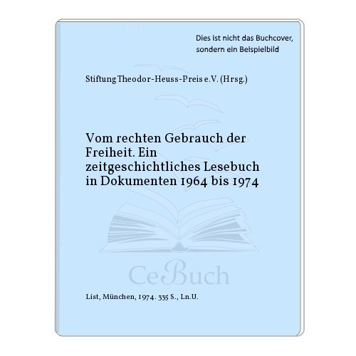 Beispielbild fr Vom Rechten Gebrauch der Freiheit: Ein zeitgeschichtliches Lesebuch in Dokumenten, 1964 bis 1974. zum Verkauf von Zubal-Books, Since 1961