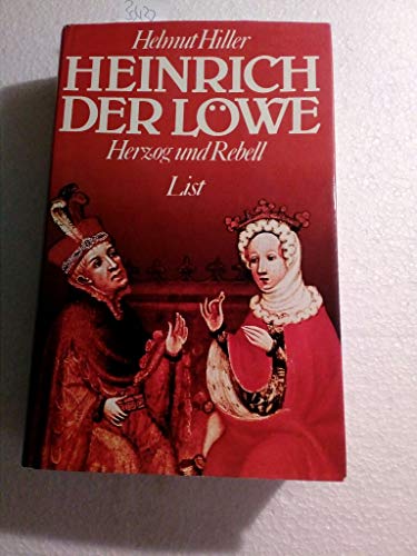 Heinrich der Löwe : Herzog u. Rebell ; e. Chronik. - Hiller, Helmut (Verfasser) und Red. Irene Matthes