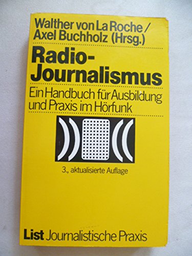 Radio - Journalismus. Ein Handbuch für Ausbildung und Praxis im Hörfunk