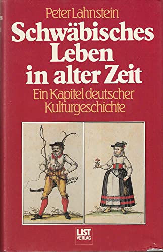 SchwaÌˆbisches Leben in alter Zeit: Ein Kapitel deutscher Kulturgeschichte 1580-1800 (German Edition) (9783471780282) by Lahnstein, Peter