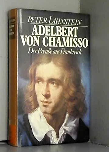 Adelbert von Chamisso: Der Preusse aus Frankreich (German Edition) (9783471780305) by Lahnstein, Peter