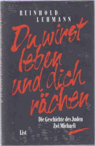 Du wirst leben und dich rächen - Die Geschichte des Juden Zwi Michaeli. - Lehmann, Reinhold