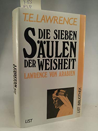 Die sieben Säulen der Weisheit Lawrence von Arabien - Lawrence, T. E.