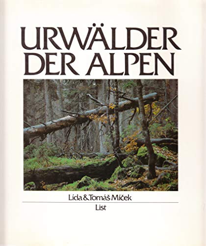 Urwälder der Alpen : Mit Textbeitr. von Hans Leibundgut u. Kurt Zukrigl.