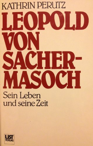 Beispielbild fr Leopold von Sacher- Masoch. Sein Leben und seine Zeit zum Verkauf von medimops