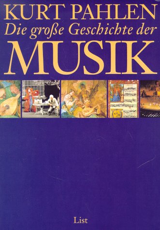 Die grosse Geschichte der Musik (German Edition) (9783471784334) by Pahlen, Kurt